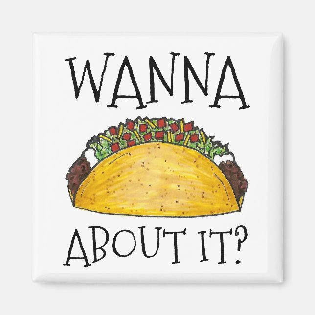 Imán Wanna Talk About It Funny Taco Mexican Food Magnet (Frente)