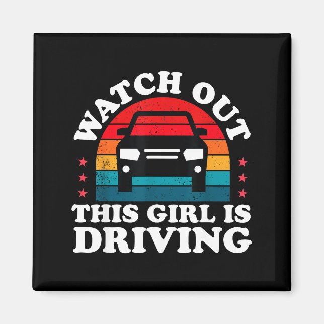 Imán Watch Out This Girl Is Driving Funny New Driver Gi (Frente)