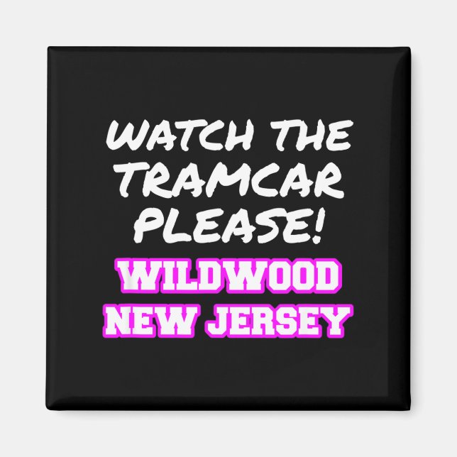 Imán Watch The Tramcar Please Wildwood New Jersey Vacat (Frente)