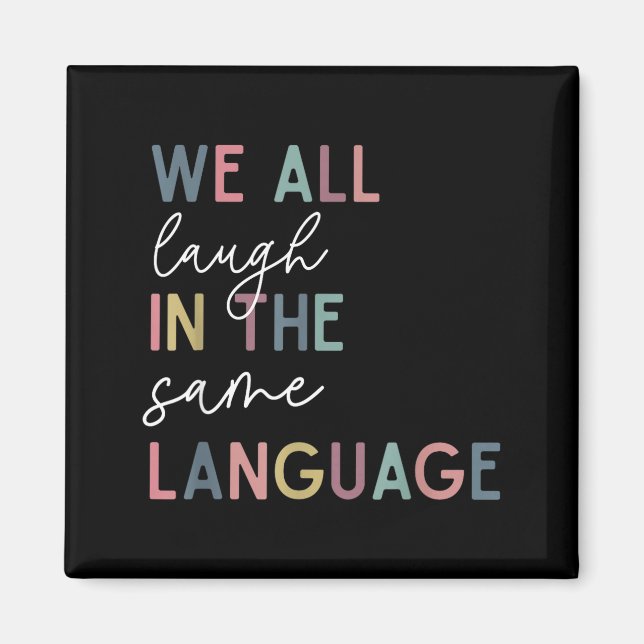 Imán We All Laugh In The Same Language, English Languag (Frente)