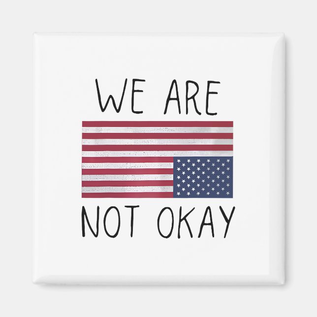 Imán We Are Not Ok Usa Flag Upside Down Patriotic Sayin (Frente)