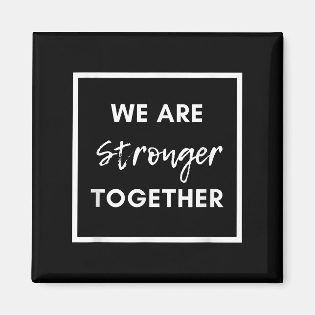 Imán We Are Stronger Together_ Sitive Unity Affirmation (Frente)