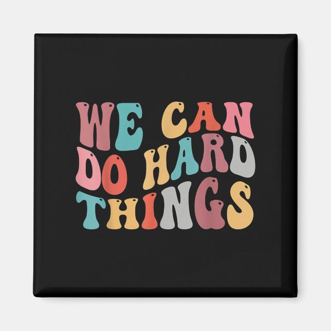 Imán We Can Do Hard Things Groovy Retro Motivational Qu (Frente)