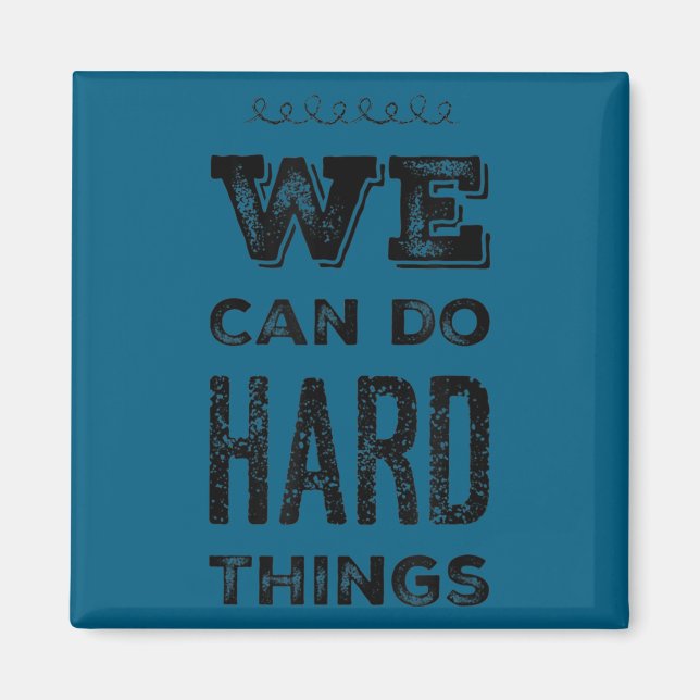 Imán We Can Do Hard Things Motivational Insrational Tea (Frente)