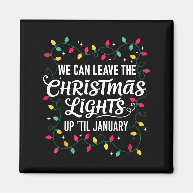 Imán We Can Leave The Christmas Lights Up Til January F (Frente)