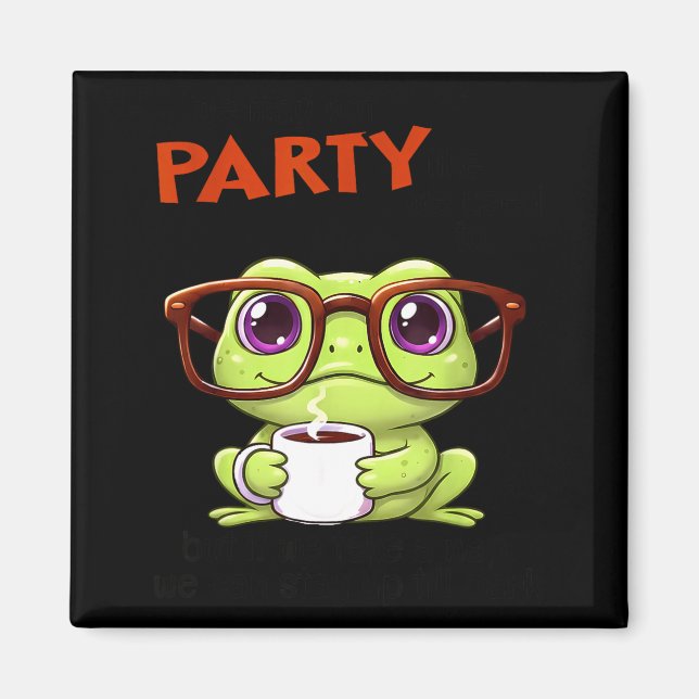 Imán We May Not Party Like We Used To But If We Take A  (Frente)