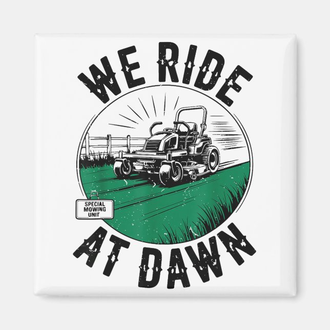 Imán We Ride At Dawn Lawn Mower Zero-turn Funny Dad Mow (Frente)