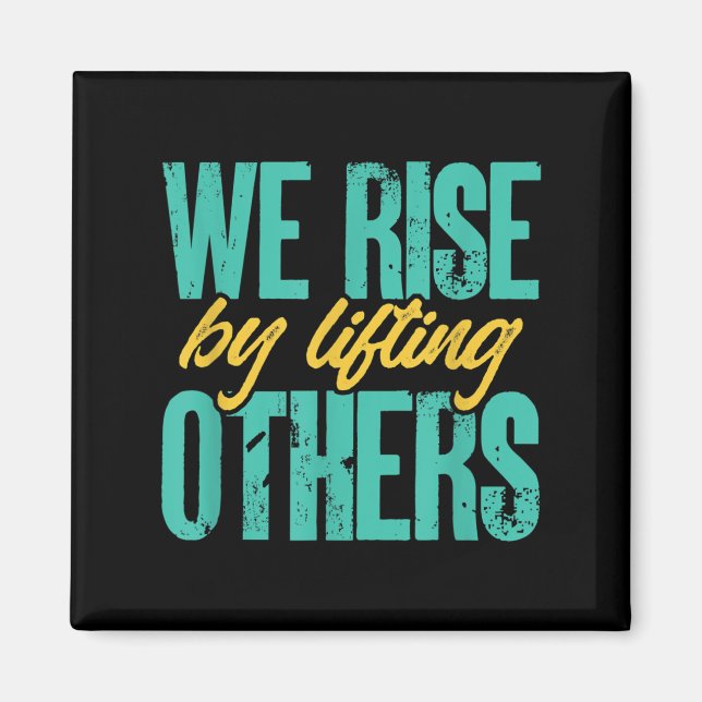 Imán We Rise By Lifting Others Motivation Insration Upl (Frente)