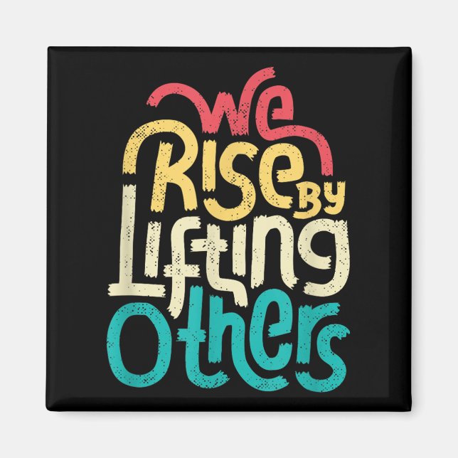 Imán We Rise By Lifting Others - Motivational Insration (Frente)