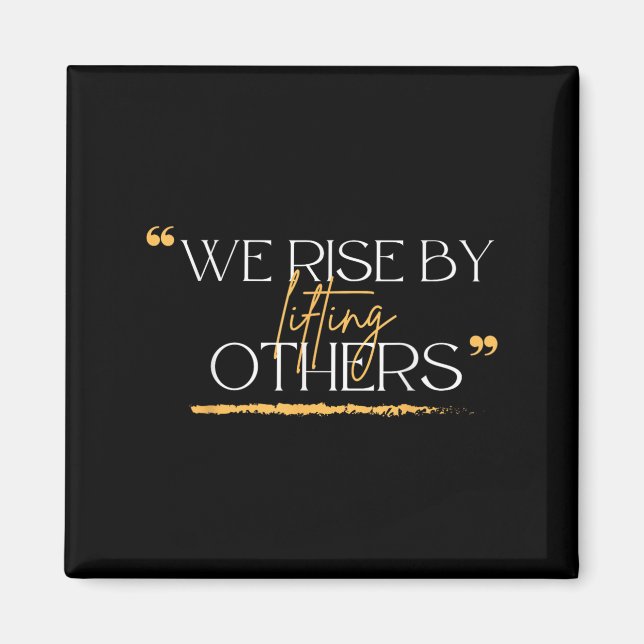 Imán We Rise By Lifting Others Motivational Quotes  (Frente)