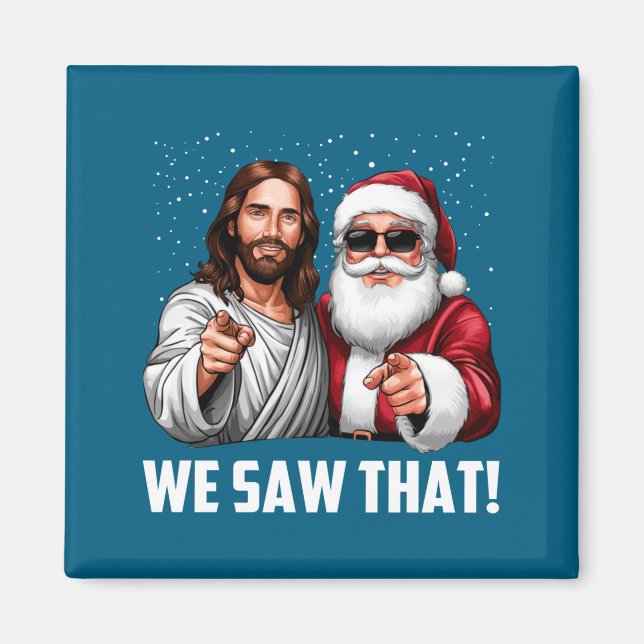 Imán We Saw That Jesus And Santa Funny Christmas Christ (Frente)