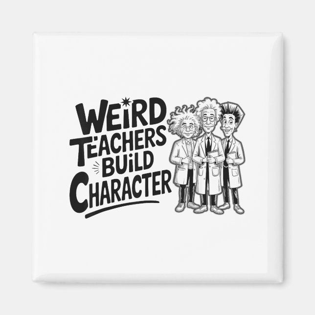 Imán Weird Teachers Build Character Funny Teacher Appre (Frente)