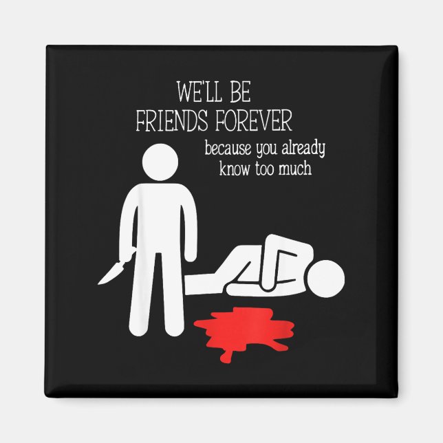 Imán We'll Be Friends Forever Because You Already Know  (Frente)