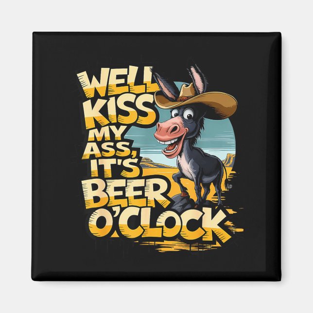 Imán Well Kiss My It's Beer O' Clock Drinking Beer  (Frente)