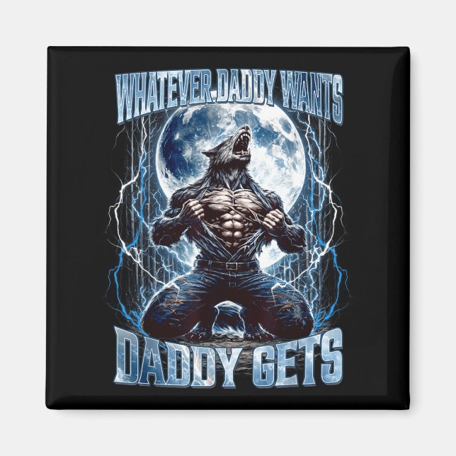 Imán Whatever Daddy Wants Daddy Gets Funny Alpha Wolf M (Frente)