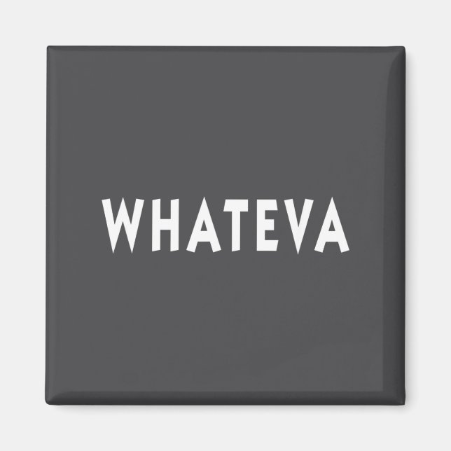 Imán Whatever Funny Sarcastic Quote Whateva Gift  (Frente)