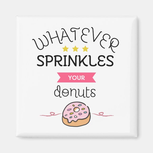 Imán Whatever Sprinkle Your Donuts (Frente)