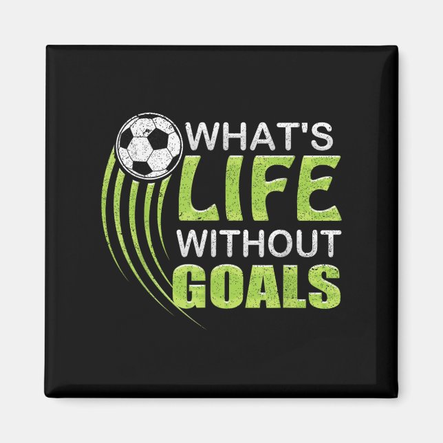 Imán What's Life Without Goals Soccer Football  (Frente)