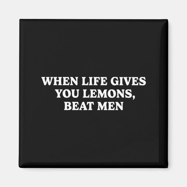 Imán When Life Gives You Lemons Beat Men Funny Sarcasm  (Frente)