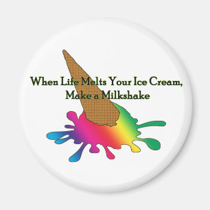 Imán "When Life Melts Your Ice Cream"