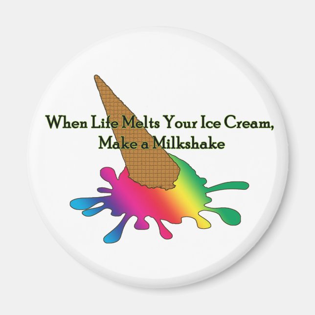 Imán "When Life Melts Your Ice Cream"  (Frente)