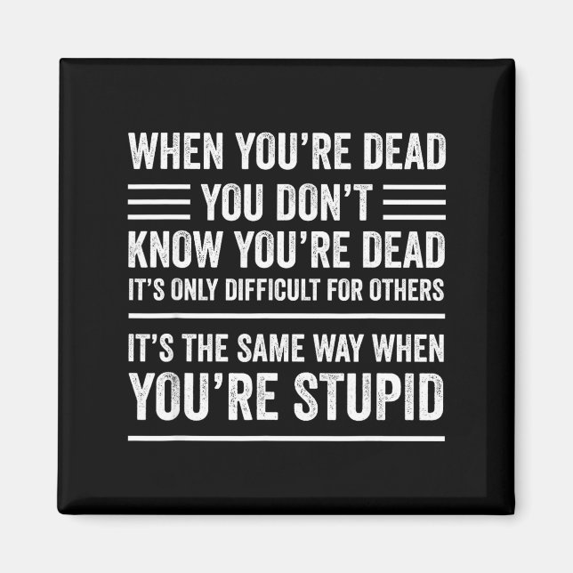 Imán When You're Dead Sarcastic Adult Humor  (Frente)
