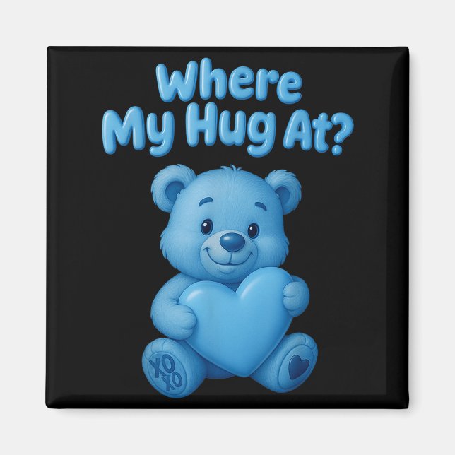 Imán Where My Hug At Cute Teddy Bear Holdin Heart Funny (Frente)
