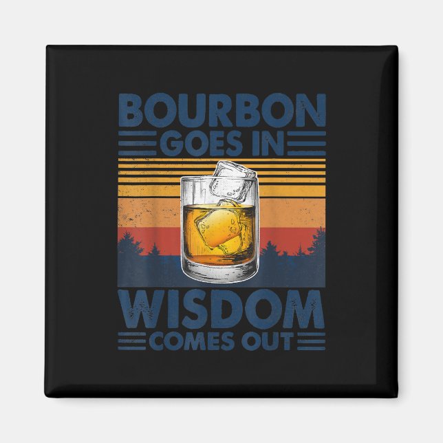 Imán Whiskey  Bourbon Goes in Wisdom Comes Out (Frente)