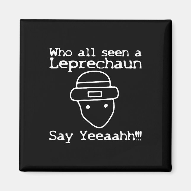 Imán Who All Seen A Leprechaun' Funny St Patricks Day  (Frente)