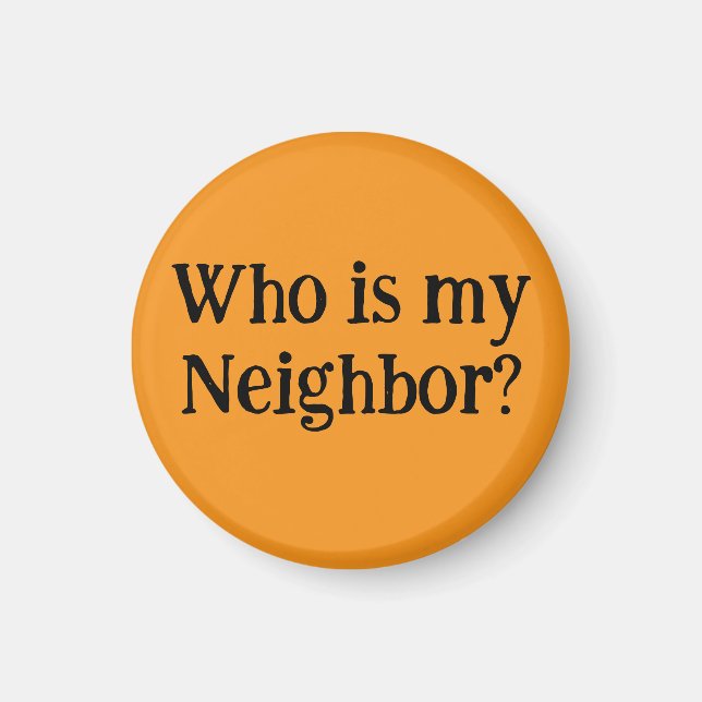 Imán Who is my Neighbor?  (Frente)