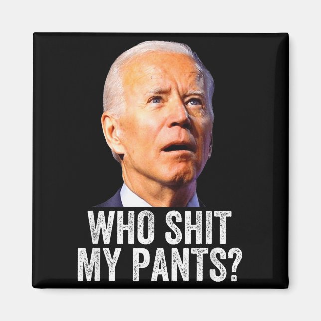 Imán Who My Pants_ Funny Anti Joe Biden, Conservative H (Frente)