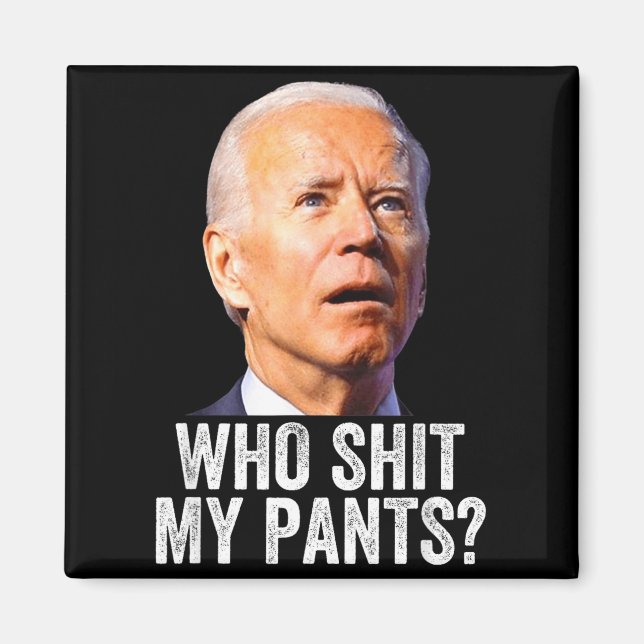 Imán Who My Pants, Funny Anti Joe Biden, Conservative M (Frente)