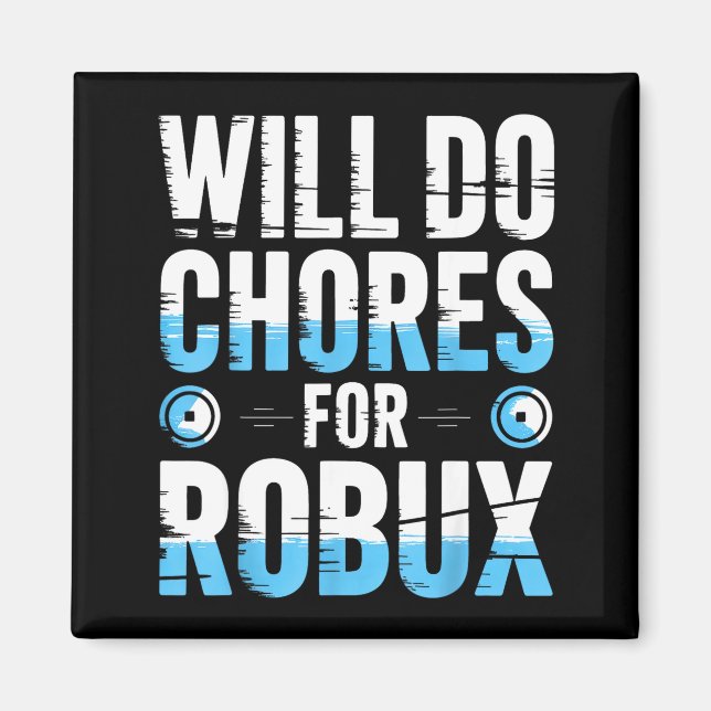 Imán Will Do Chores For Robux Funny Gamer Video Game No (Frente)