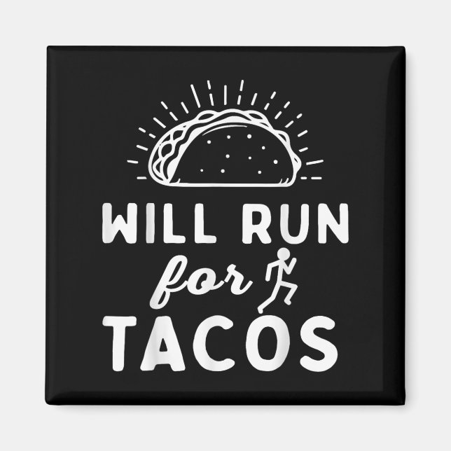 Imán Will Run For Tacos - Motivation Fitness Life  (Frente)