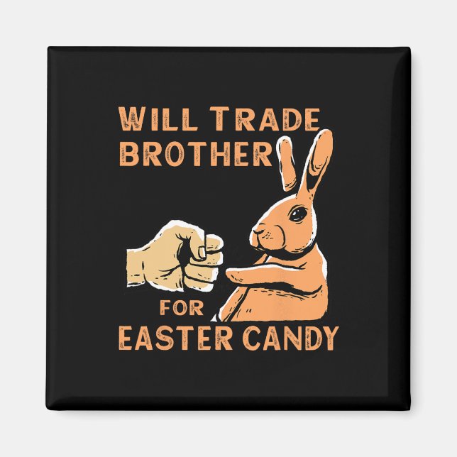 Imán Will Trade Brother For Easter Candy (Frente)