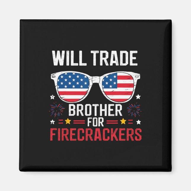 Imán Will Trade Brother For Firecrackers Funny 4Of J (Frente)