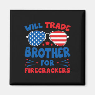 Imán Will Trade Brother For Firecrackers Funny Usa 4th