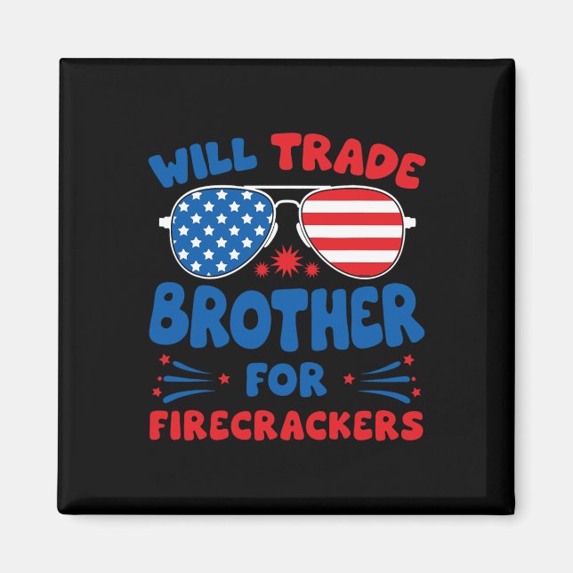 Imán Will Trade Brother For Firecrackers Funny Usa 4th (Frente)