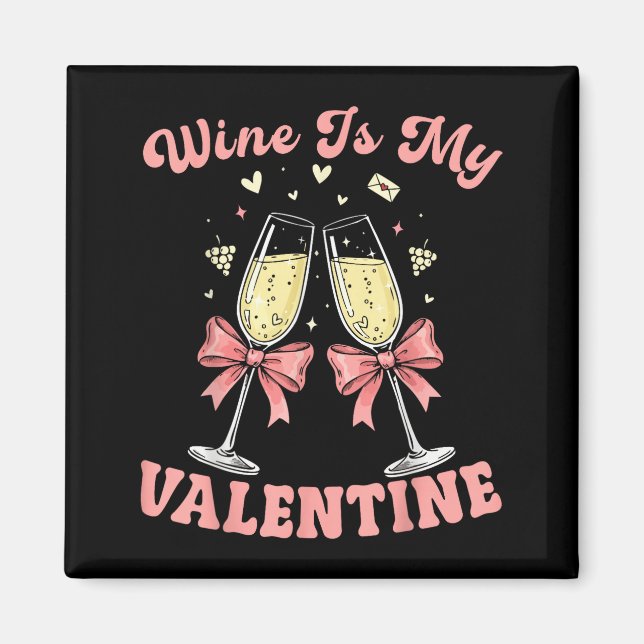 Imán Wine Is My Valentine Heart Valentines Drink Lover  (Frente)