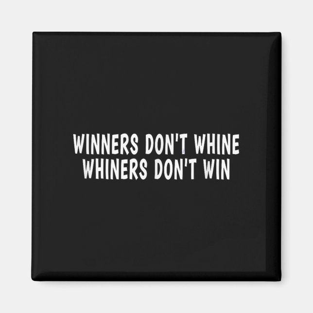Imán Winners Don't Whine Whiners Don't Win - Motivation (Frente)
