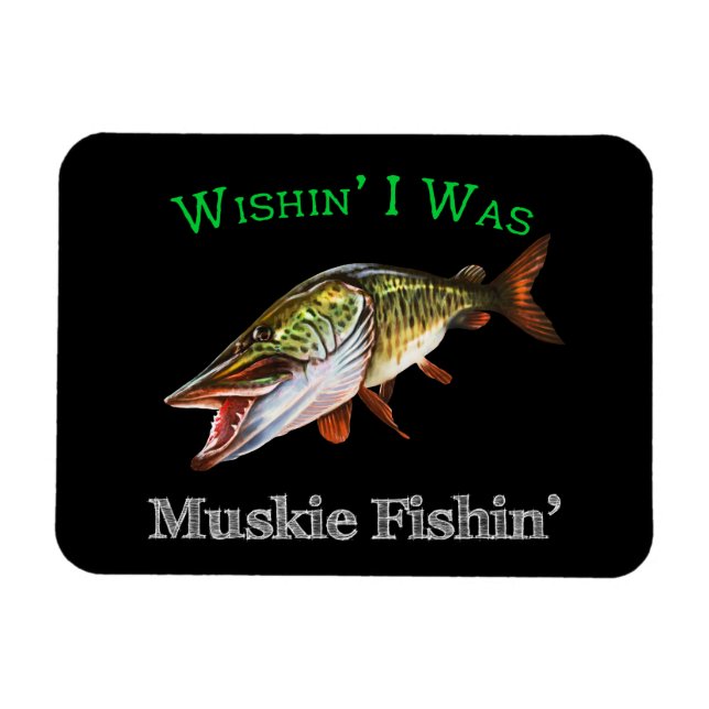 Imán Wishin I era Muskie Fishin (Horizontal)