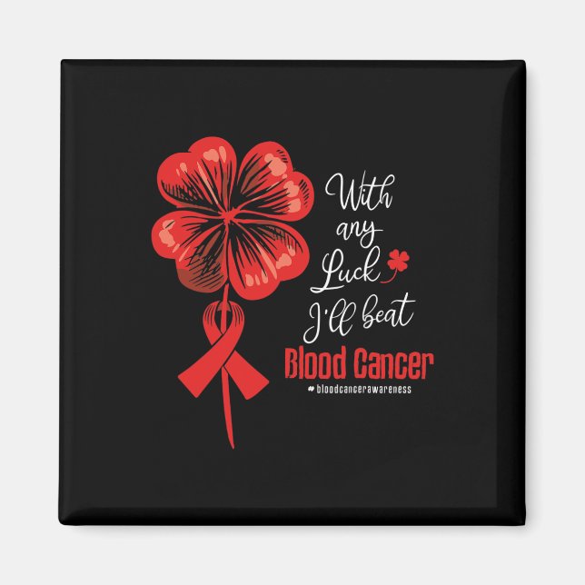Imán With Any Luck I'll Beat Blood Cancer Awareness  (Frente)