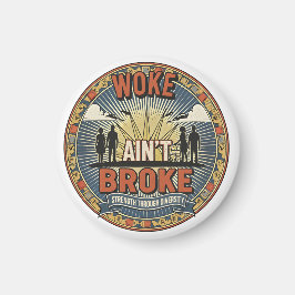 Imán Woke ain't Broke Magnet