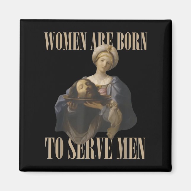 Imán Women Are Born To Serve Men Funny Boss Girl Motiva (Frente)