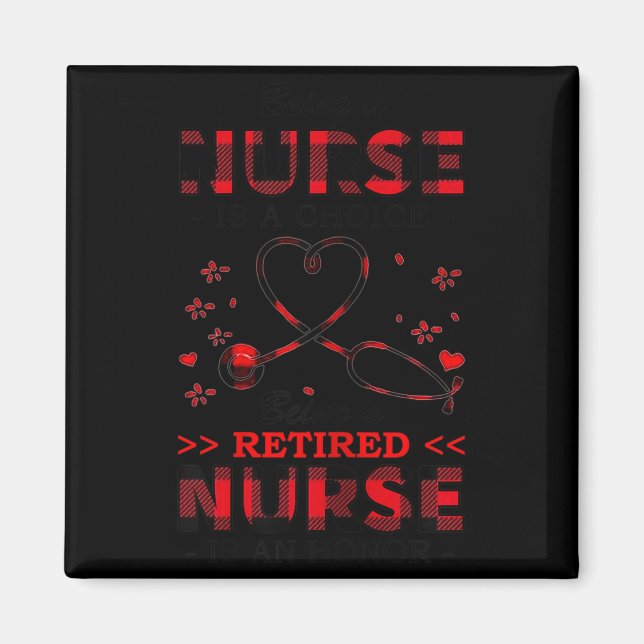 Imán Womens Being Nurse Is A Choice Being A Retired Nur (Frente)