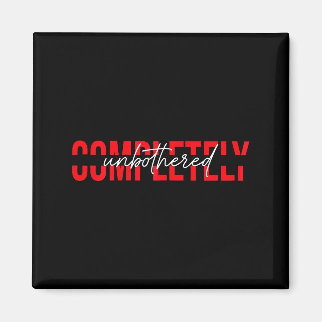 Imán Womens Completely Unbothered Sarcasm Saying Quote  (Frente)