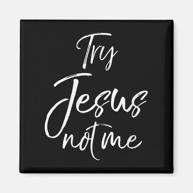 Imán Womens Funny Christian Quote Cute Fun Jesus Try Je (Frente)