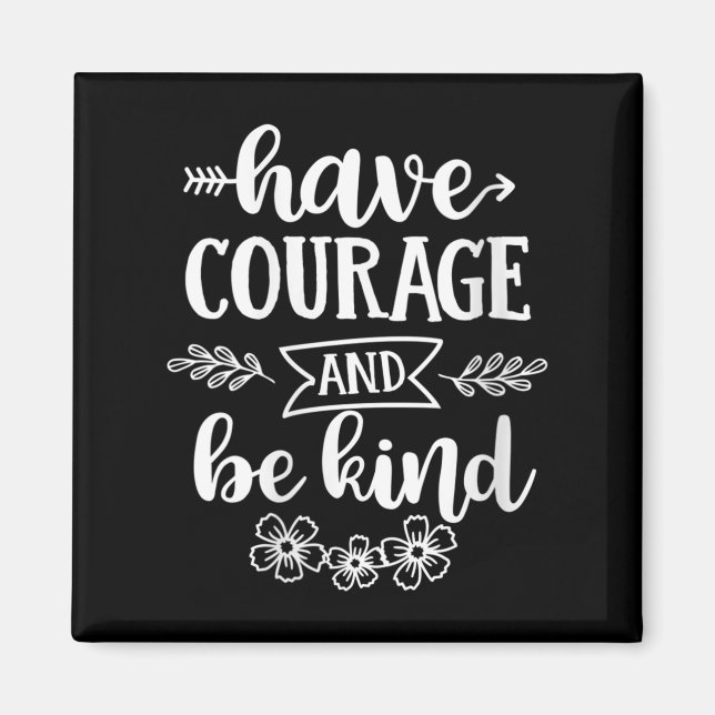 Imán Womens Have Courage And Be Kind Sitive Quotes Moti (Frente)