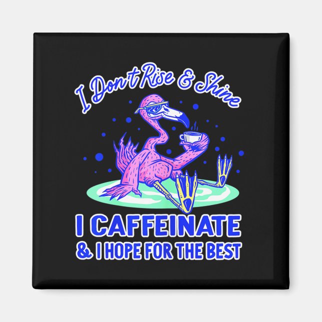 Imán Womens I Don't Rise And Shine I Caffeinate And Hop (Frente)
