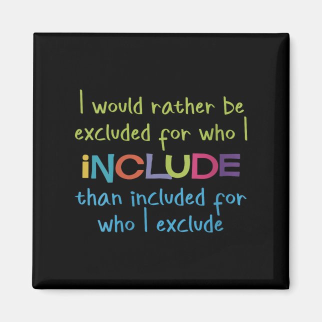 Imán Womens I Would Rather Be Excluded For Who I Includ (Frente)